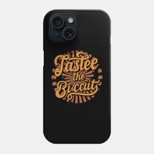 taste the biscuit Phone Case