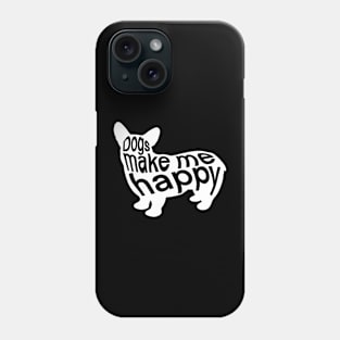 Dog make me happy Phone Case