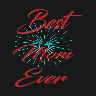 best mom ever T-Shirt