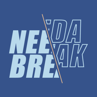 Need a break blue T-Shirt