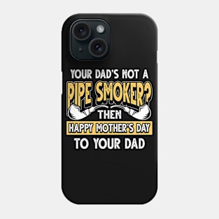 Funny Saying Pipe Smoker Dad Father's Day Gift Phone Case