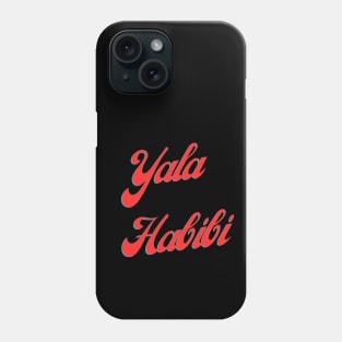 Yala Habibi Phone Case