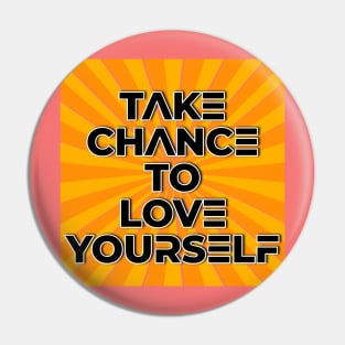 Take Chance to love yourself - Old school, retro, 80s, back to the future design Pin