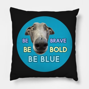 Be Brave Be Bold Be Blue Pillow