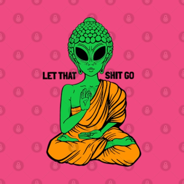 Let that shit go by EchoChicTees