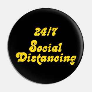 24/7 social distancing Pin