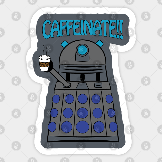 Caffeinate - Doctor Who - Sticker