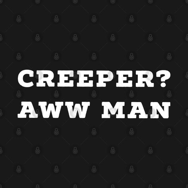 Funny Creeper Aw Man Meme T-Shirt Aww Man white text by AstroGearStore