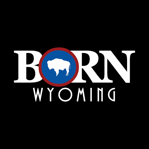 BORN Wyoming by Wyoming