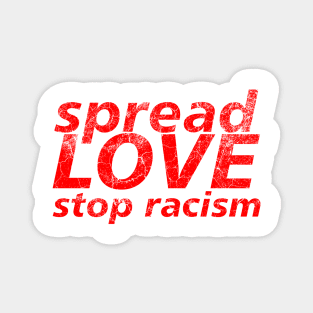 SPREAD LOVE, STOP RACISM Magnet