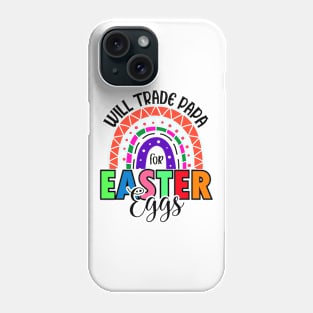 Will Trade Papa For Easter Eggs - Rainbow -  Easter Day Phone Case