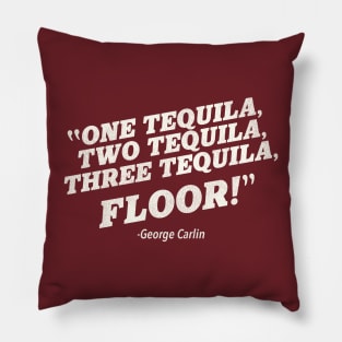 1, 2, 3 TEQUILA...FLOOR! Pillow