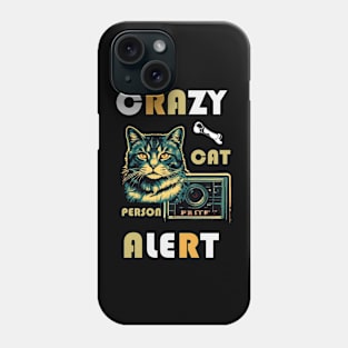 CRAZY CAT PERSON ALERT Phone Case