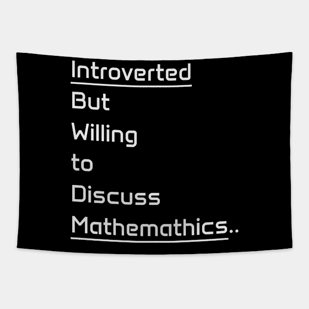 Introverted but willing to discuss Mathematics Tapestry by BarbaraShirts