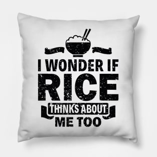 I Wonder If Rice Thinks About Me Too Funny Asian Food Love Pillow