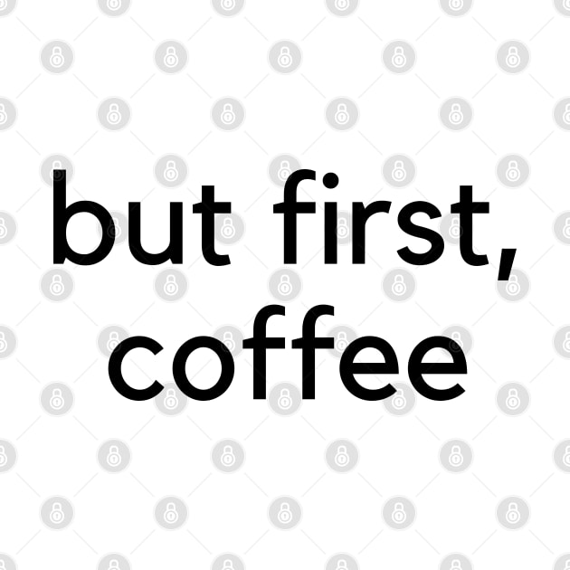 But First Coffee. Funny Coffee Lover Quote. Mom Life. by That Cheeky Tee