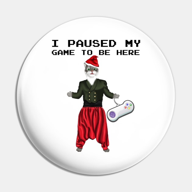 I Paused My Game To Be Here Funny Gamers Santa Cat Lovers Pin by Merchweaver