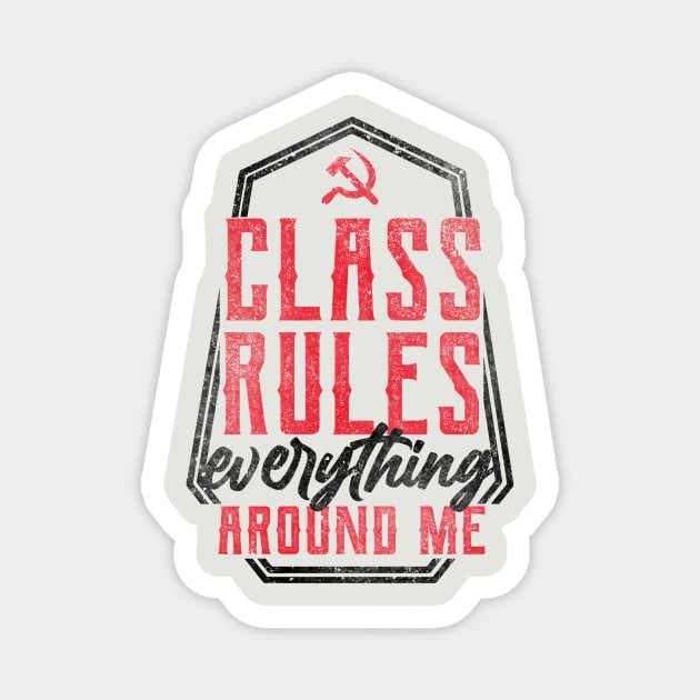 Class Rules Everything Around Me Magnet by Sunshine&Revolt