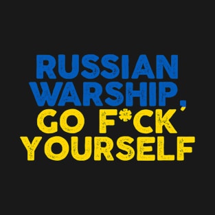 Ukrain Pride Russian Warship Go Fuck Yourself Quote T-Shirt