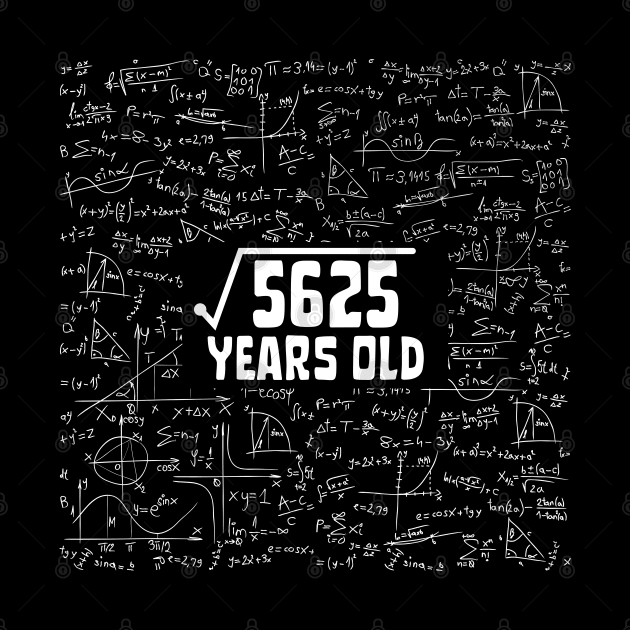Square Root Of 5625 75th Birthday, 75 Year Old Math Lover Gift by JustBeSatisfied