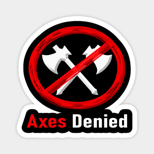 Axes Denied Magnet