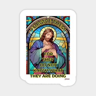 Forgive them, for they do not know what they are doing - Jesus Magnet