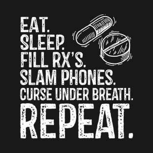 Eat Sleep Fill RX's Repeat Pharmacy T-Shirt