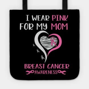 I Wear Pink for My Mom Breast Cancer Tote