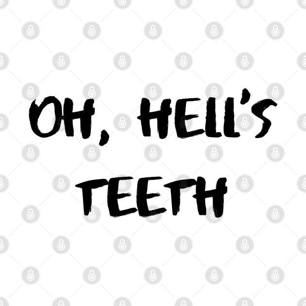 Oh, Hell’s Teeth – Black by KoreDemeter14