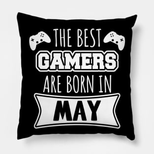 The Best Gamers Are Born In May Pillow