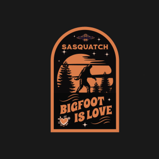 Bigfoot is Love T-Shirt