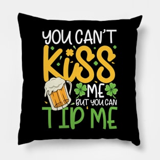 You Can't Kiss Me But You Can Tip Me Pillow