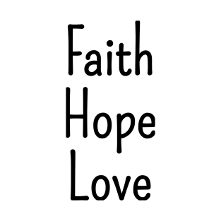 Faith Hope Love | Christian Design | Typography T-Shirt