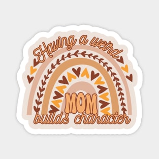 Having A weird Mom Builds Character-Groovy Boho Aesthetic Mothers Day Magnet