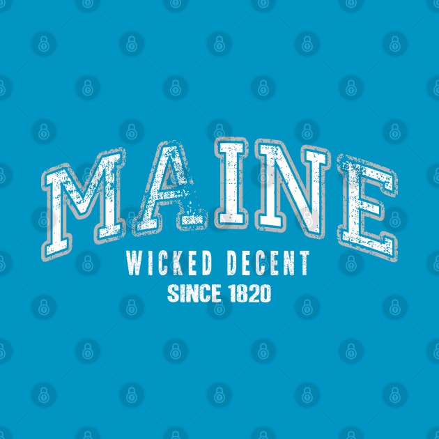 Maine Collegiate-Wicked Decent since 1820 by wickeddecent