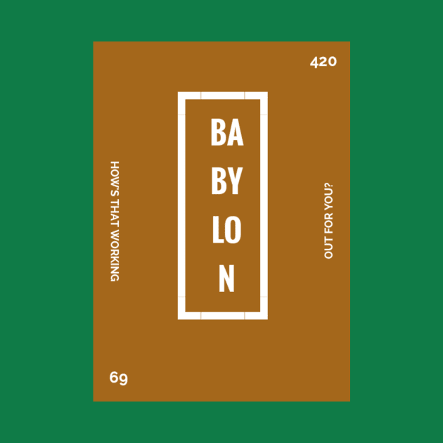 Babylon - How's that working out for you? by farq