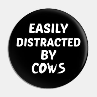 Easily Distracted by Cows Pin