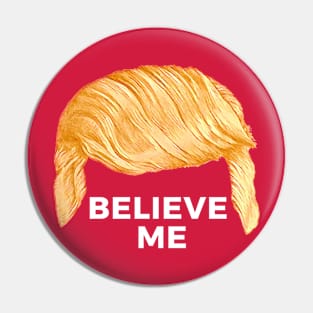 Trump's Talking Hair: Believe Me Pin