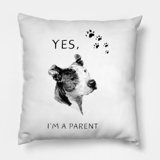 Yes I'M a Parent Proud Dog Mom Dad Animal Lovers Parents Pillow