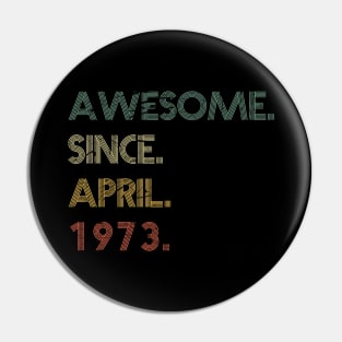 Awesome Since April 1973 Pin