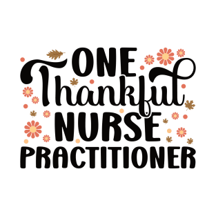 One Thankful Nurse Practitioner | Thankful Messages For Nurse Practitioners T-Shirt