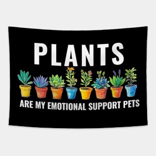 Plants Are My Emotional Support Pets Flower Plant Lovers Tapestry