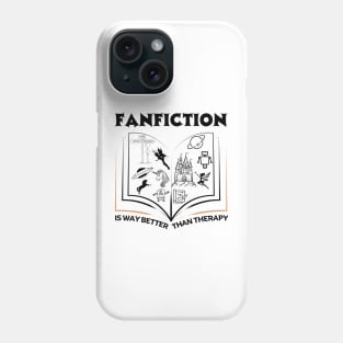 Fanfiction is Better than Therapy | Funny Fanfic Design with Fantasy Book, Fairy Tales and Cartoon Fanfiction Book Lovers Phone Case