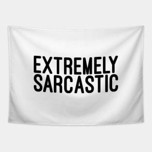 Extremely Sarcastic - Funny Sayings Tapestry