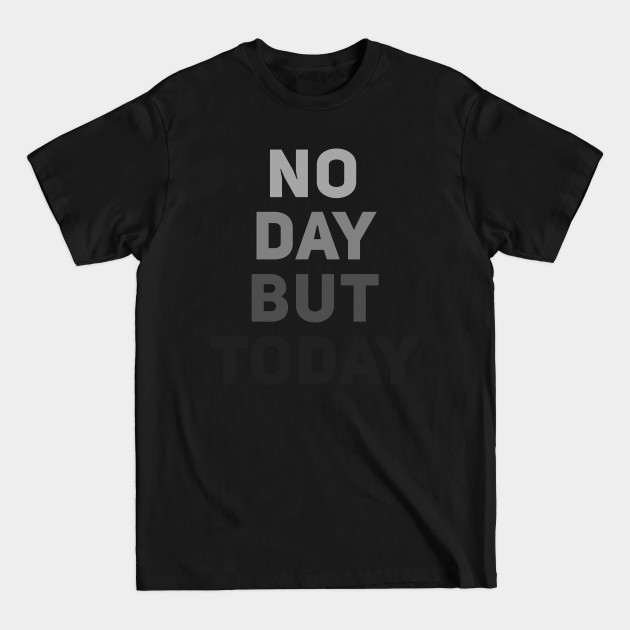 Disover No Day But Today - Rent - T-Shirt