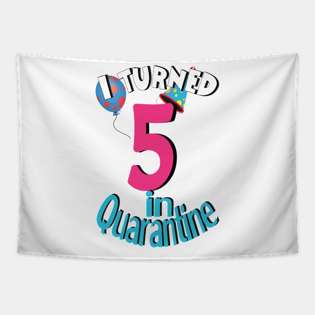 i turned 5  in quarantine Tapestry by bratshirt