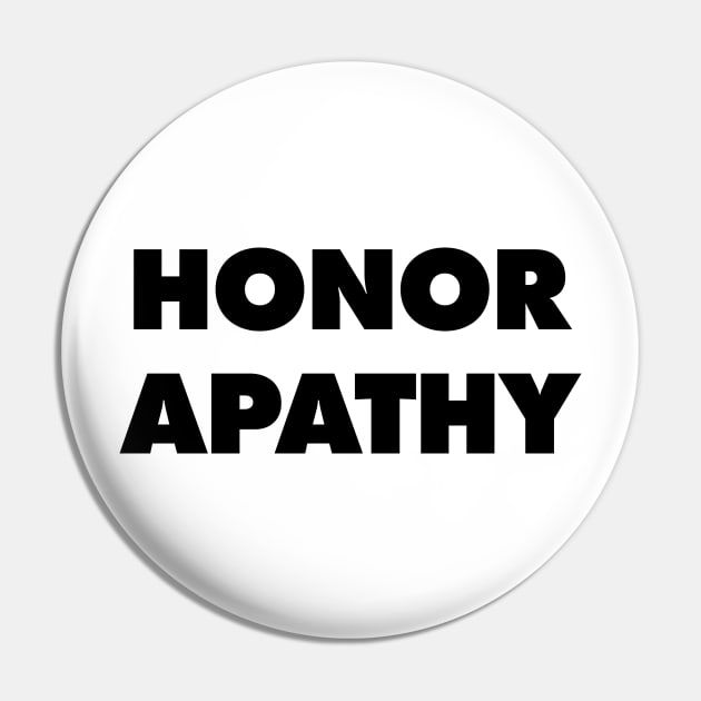 Honor Apathy - They Live Pin by Nonstop Shirts