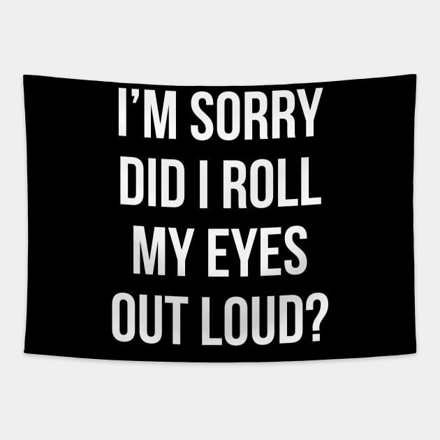 Did I roll my eyes out loud T Shirt Funny sarcastic gift tee Tapestry by RedYolk