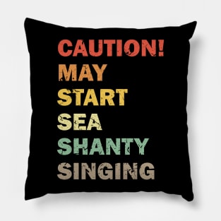 Caution May Start Sea Shanty Singing Meme Pillow