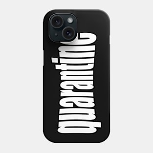 quarantine Phone Case